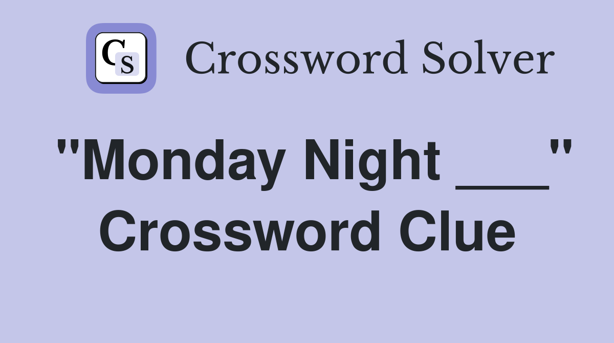 "Monday Night ___" Crossword Clue Answers Crossword Solver
